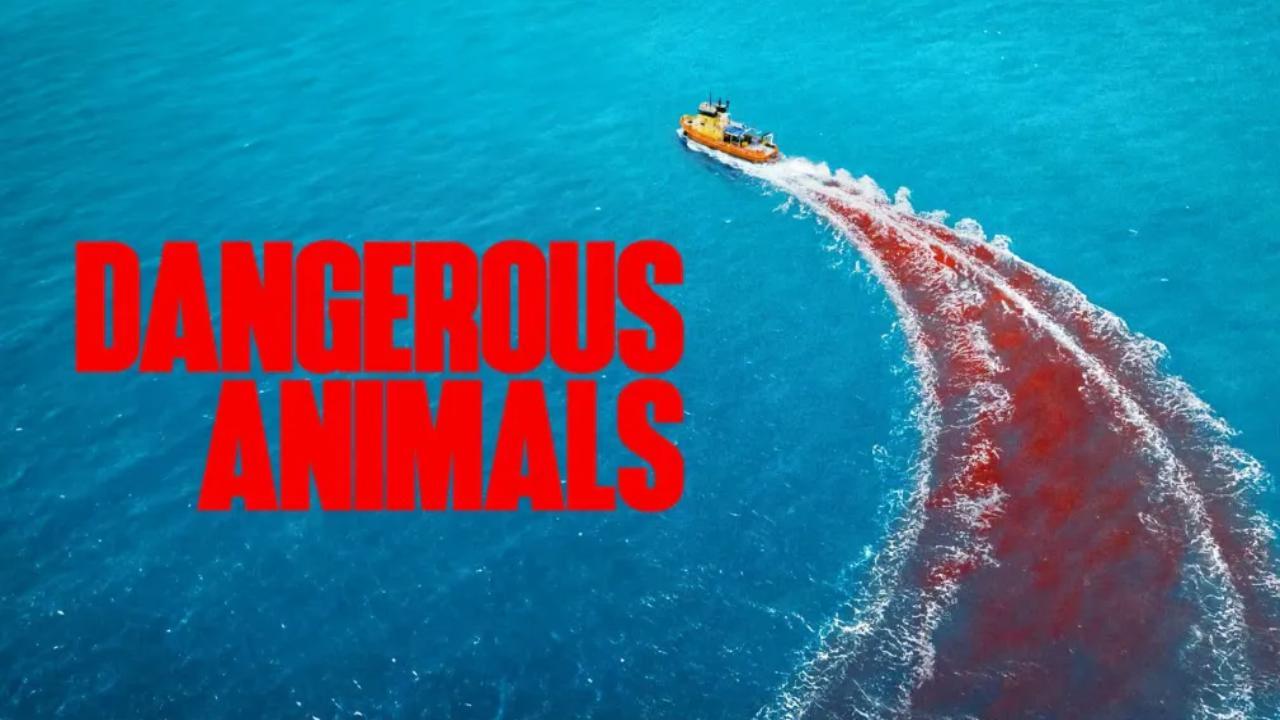 فيلم Dangerous Animals 2025 مترجم نسخة أصلية